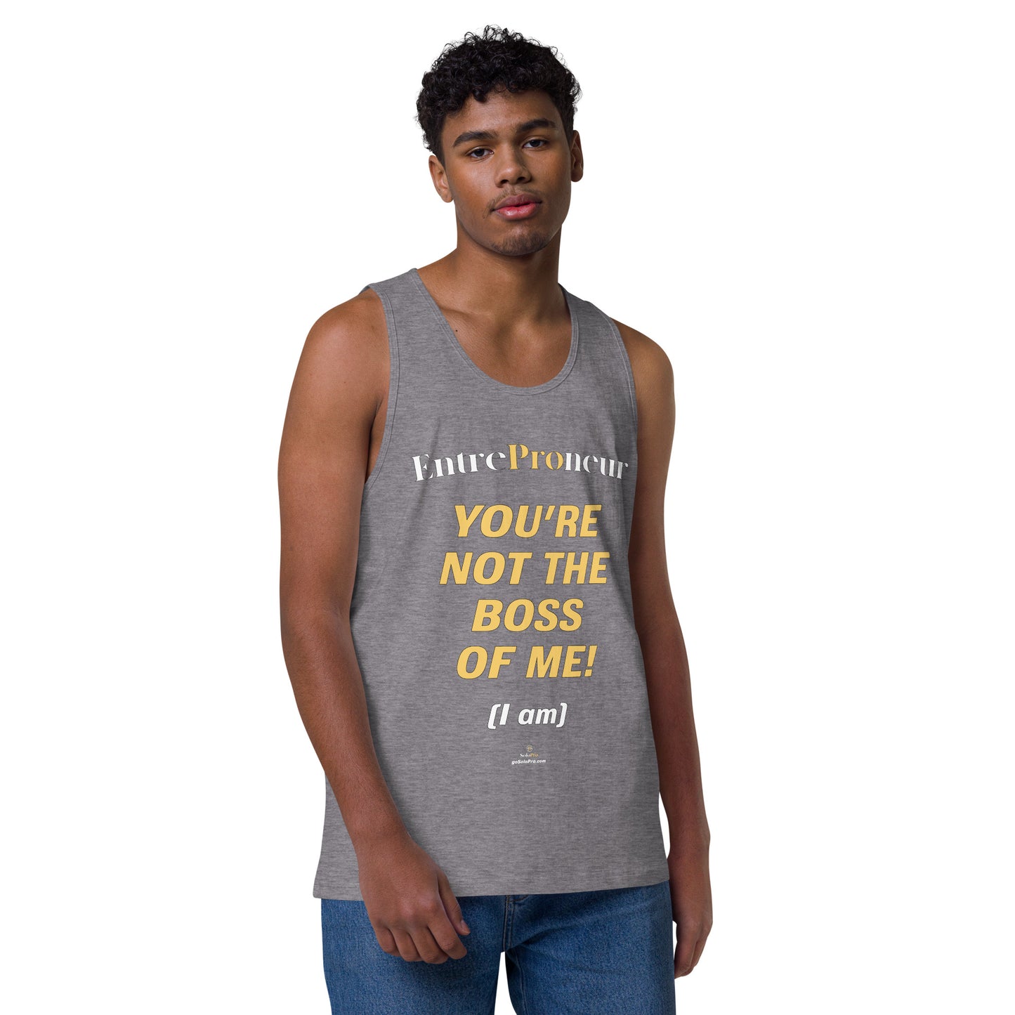 "You're Not the Boss of Me! (I am)" Men’s premium tank top (entrepreneur)