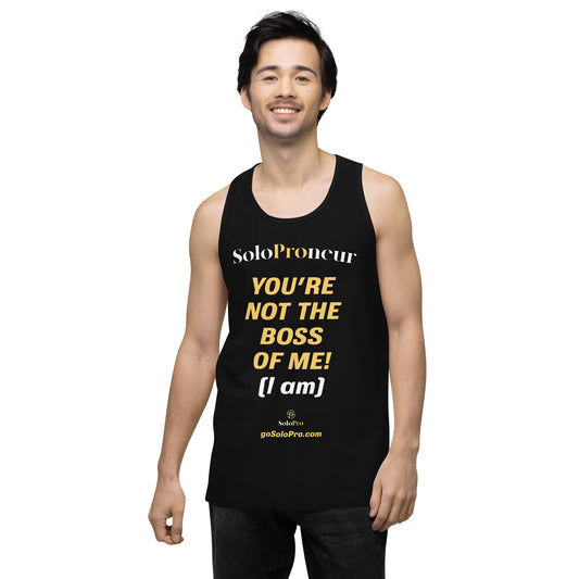 "You're Not the Boss of Me!" - Men’s premium tank top