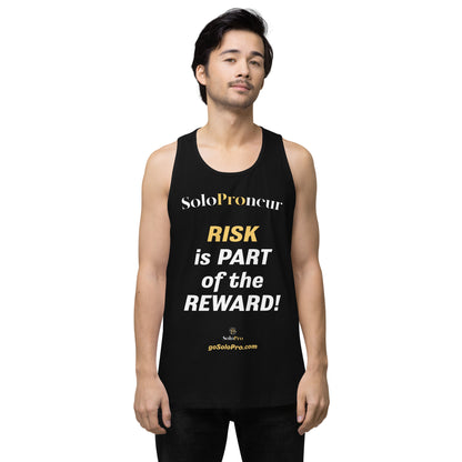 "RISK is PART of the REWARD!" -﻿ Men’s premium tank top