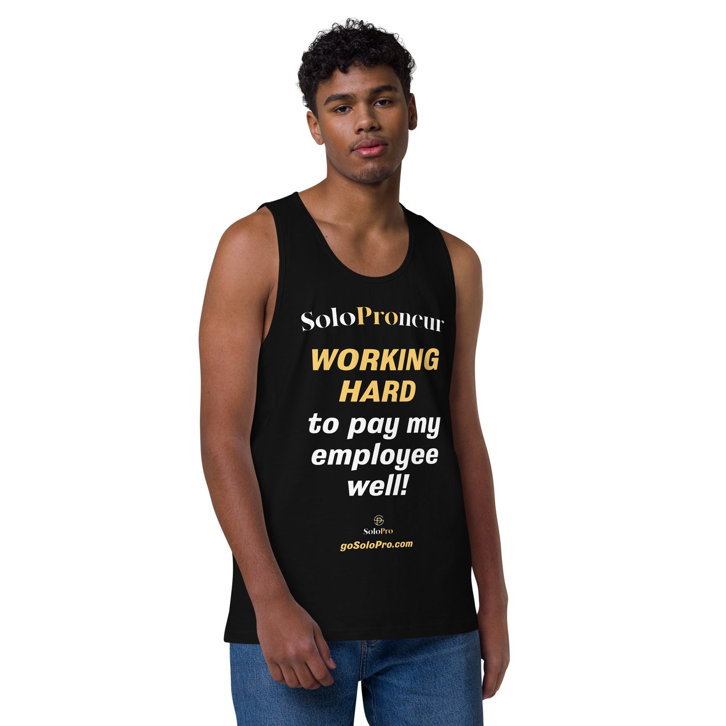 "Working Hard to Pay My Employee Well" - ﻿ Men’s premium tank top