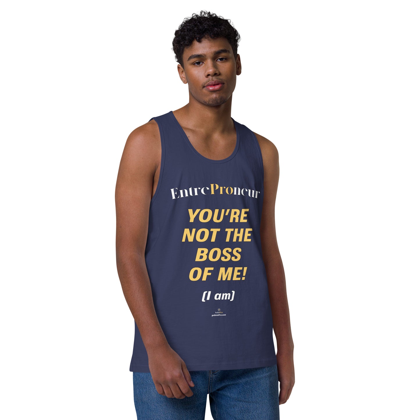 "You're Not the Boss of Me! (I am)" Men’s premium tank top (entrepreneur)