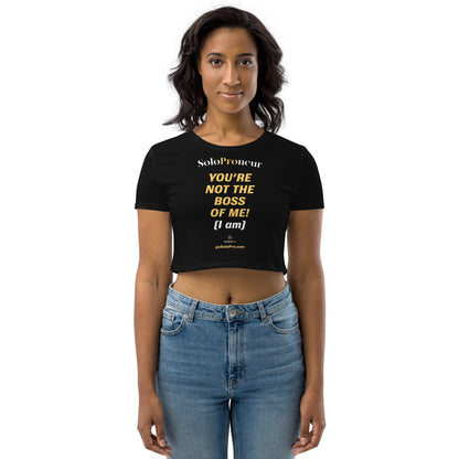 "You're Not the Boss of Me!" - Organic Crop Top