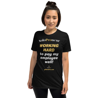 "Working Hard to Pay My Employee Well" - ﻿Short-Sleeve Unisex T-Shirt