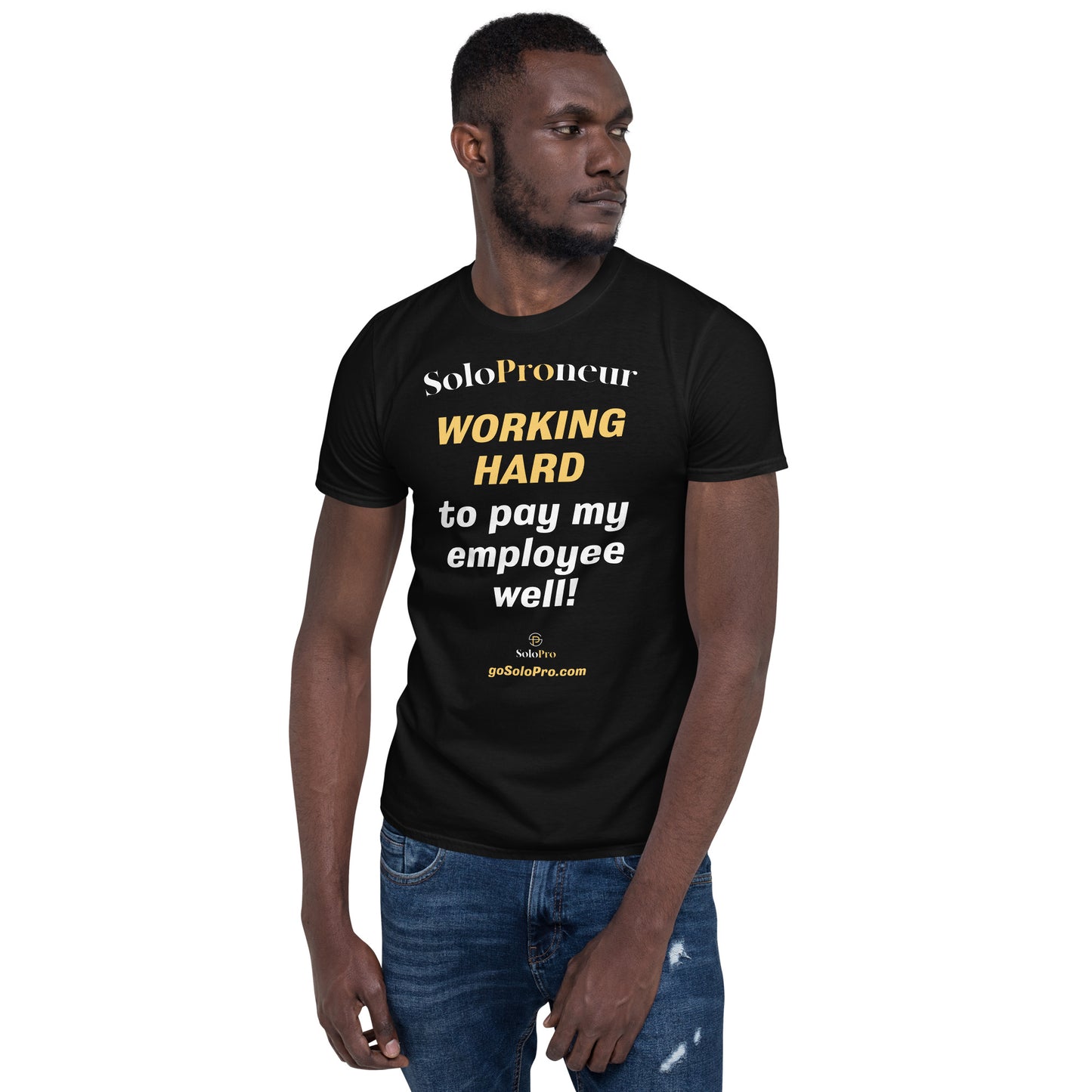"Working Hard to Pay My Employee Well" - ﻿Short-Sleeve Unisex T-Shirt
