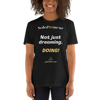 "Not just dreaming. Doing!" - Short-Sleeve Unisex T-Shirt