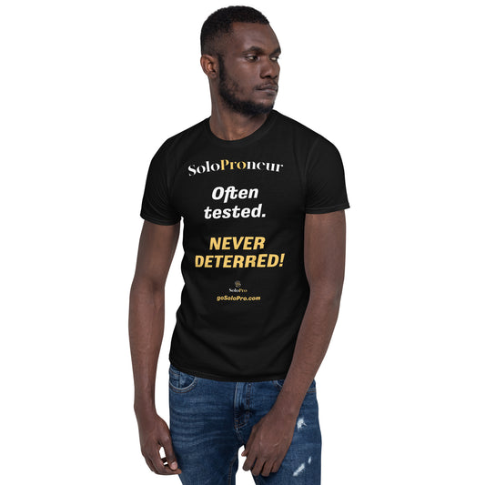 "Often tested. NEVER DETERRED!" - Short-Sleeve Unisex T-Shirt