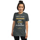"DREAMING and DOING is my profession" - Short-Sleeve Unisex T-Shirt
