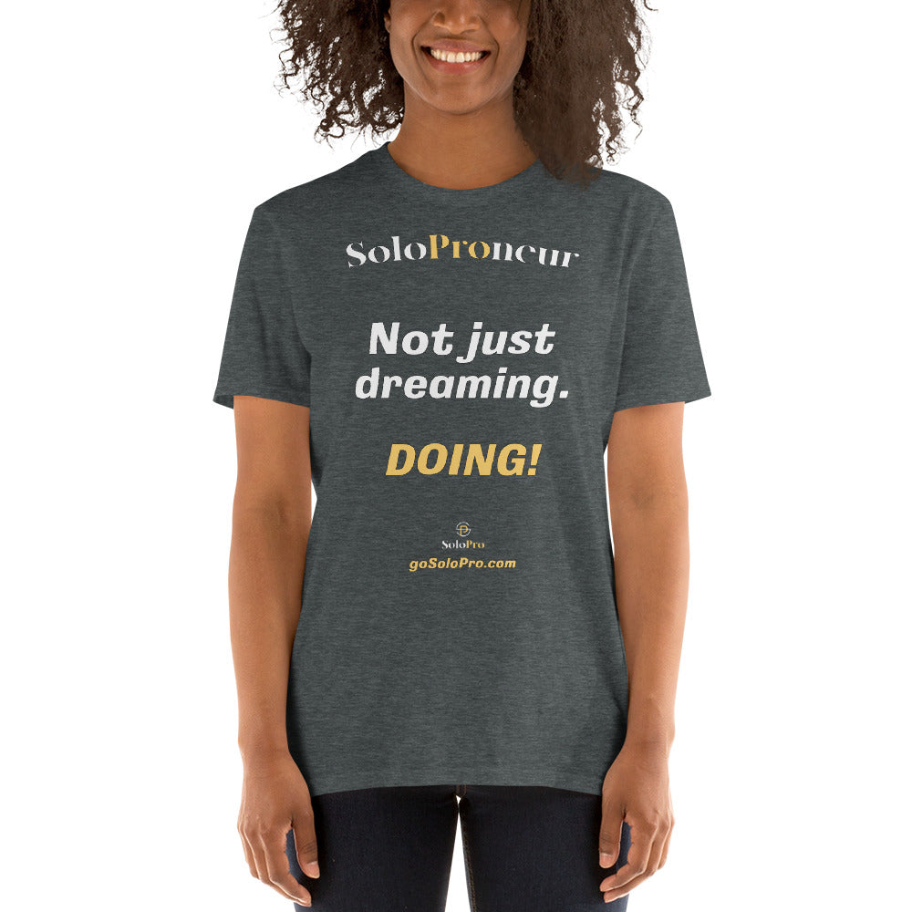 "Not just dreaming. Doing!" - Short-Sleeve Unisex T-Shirt