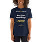 "Not just dreaming. Doing!" - Short-Sleeve Unisex T-Shirt