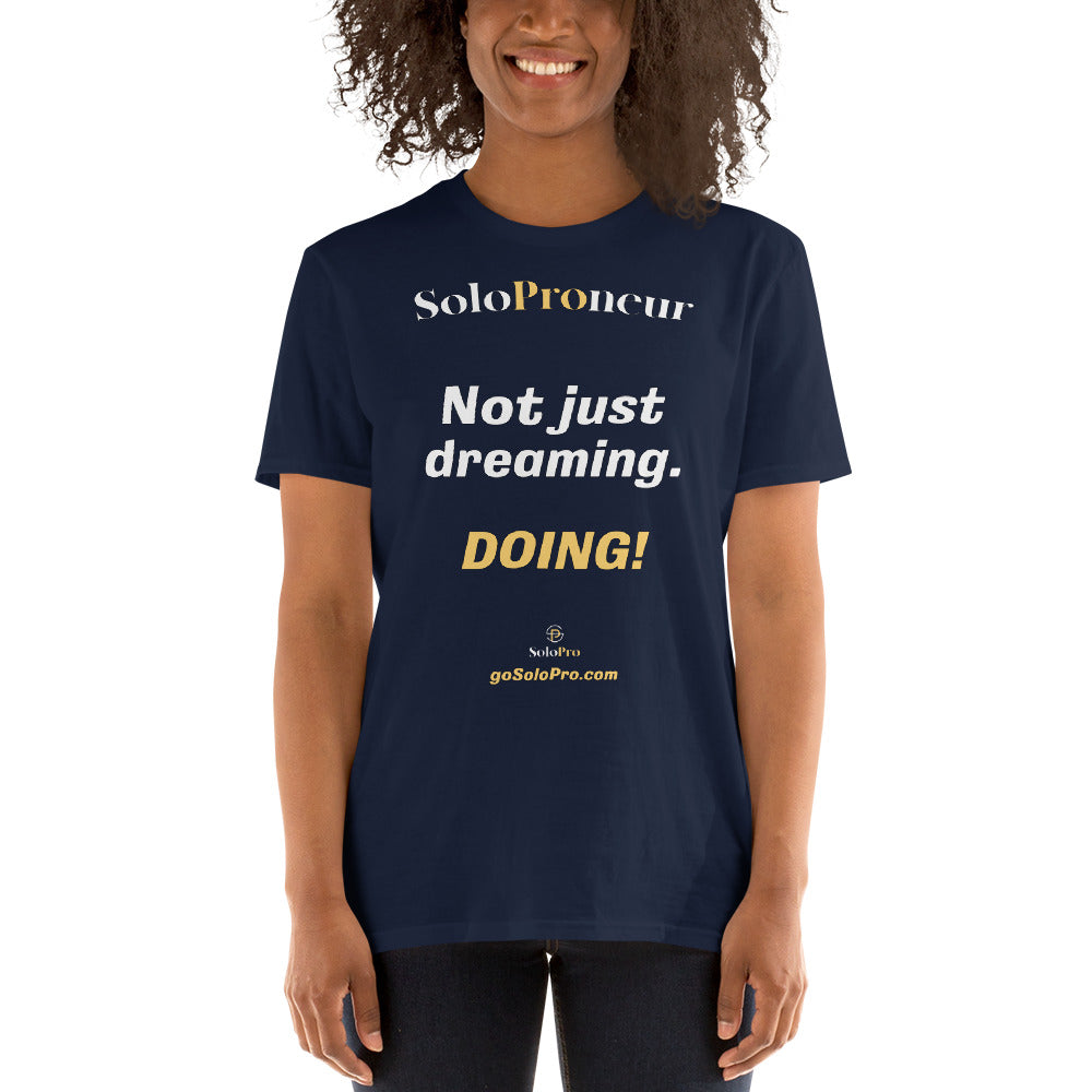 "Not just dreaming. Doing!" - Short-Sleeve Unisex T-Shirt