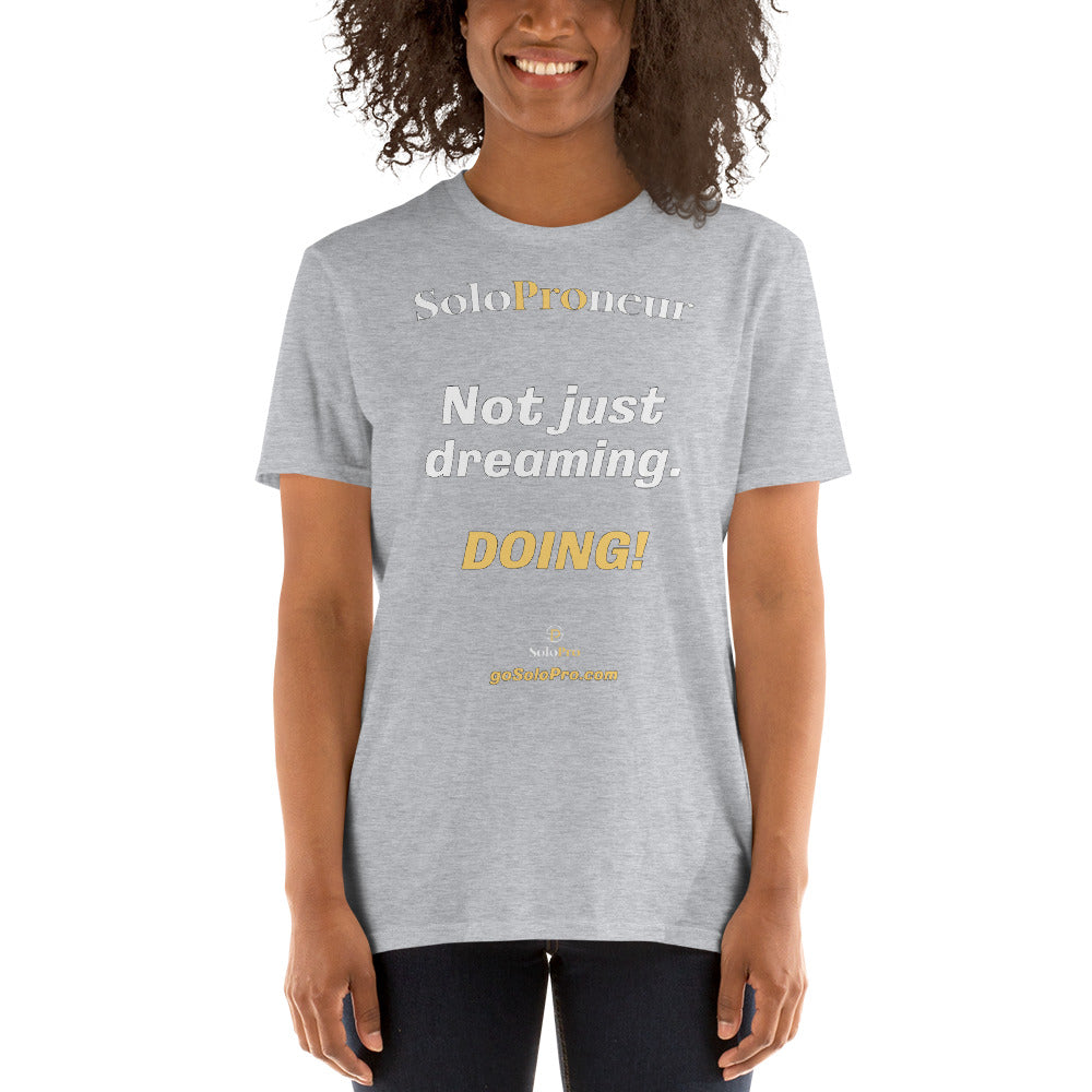 "Not just dreaming. Doing!" - Short-Sleeve Unisex T-Shirt