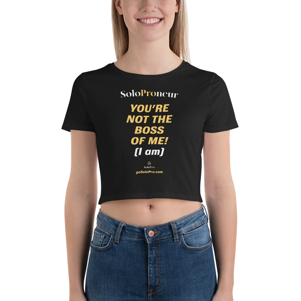 "You're Not the Boss of Me" Women’s Crop Tee