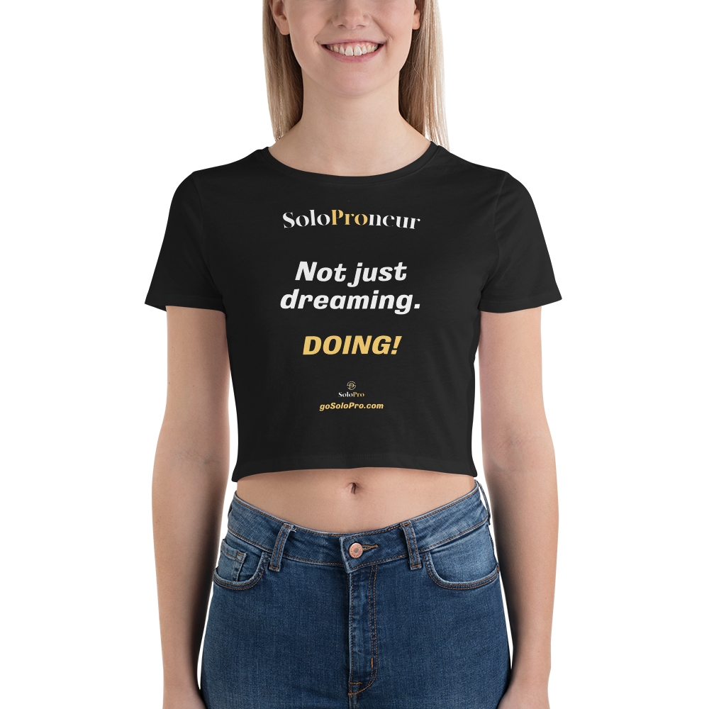 "Not just dreaming.....DOING" - Women’s Crop Tee