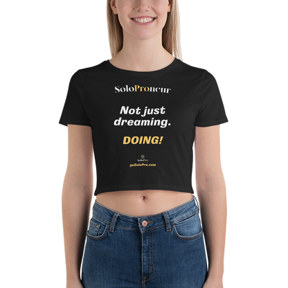 "Not just dreaming.....DOING" - Women’s Crop Tee