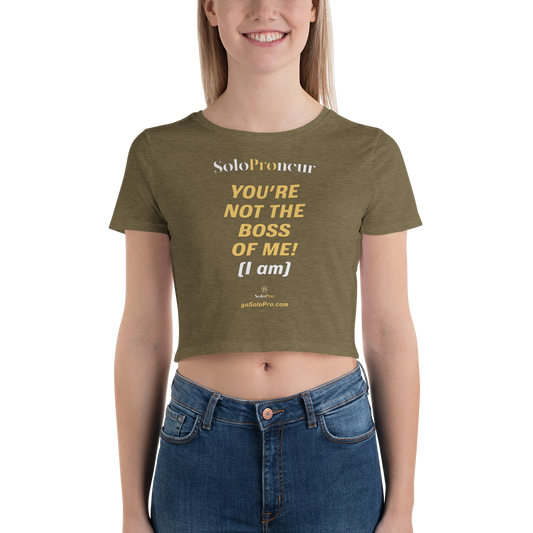 "You're Not the Boss of Me" Women’s Crop Tee